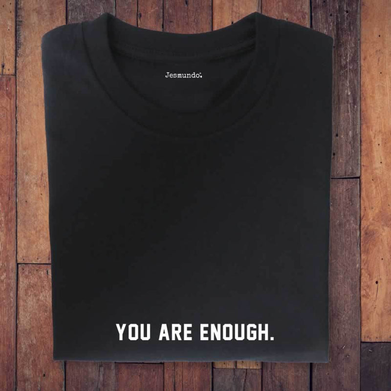 You Are Enough T-Shirt