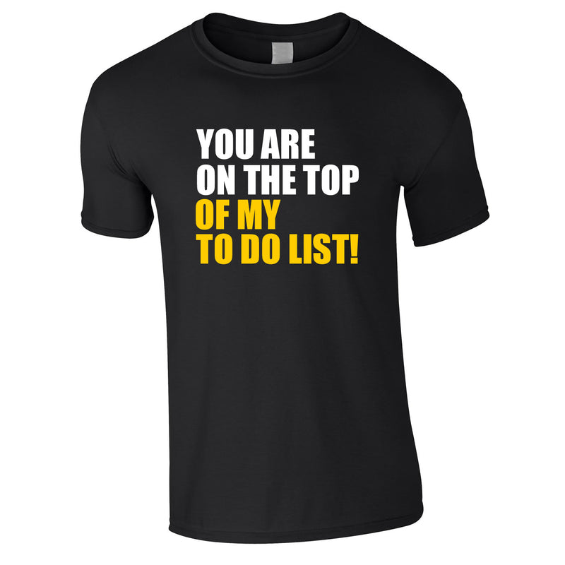 You Are Top Of My To Do List Tee In Black