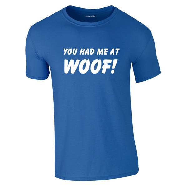 You Had Me At Woof Tee In Royal