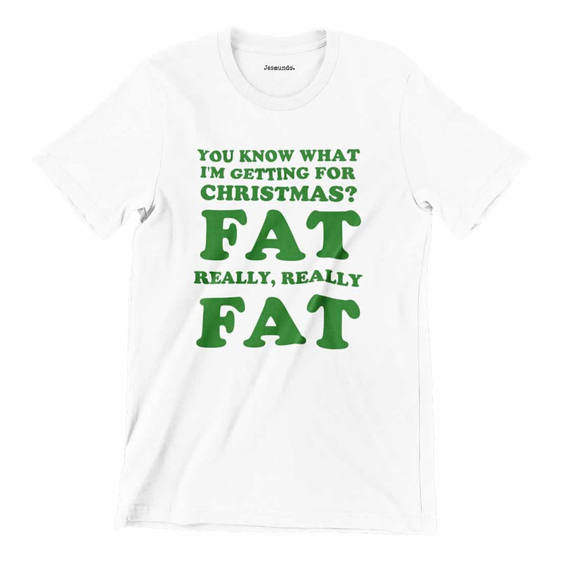 You Know What I'm Getting For Christmas Fat T-shirt