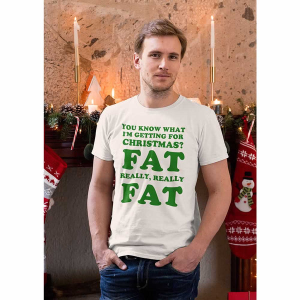 You Know What I'm Getting For Christmas? Fat T-Shirt