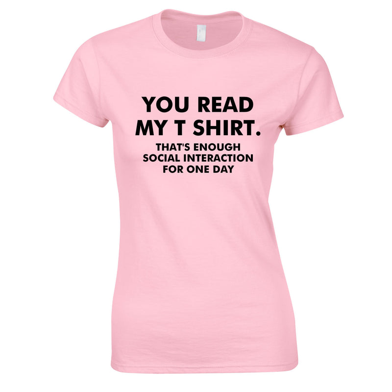 You Read My T-Shirt That's Enough Social Interaction For One Day Ladies Top In Pink