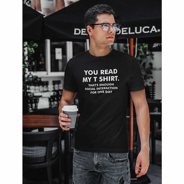 You Read My Shirt That's Enough Social Interaction T-Shirt