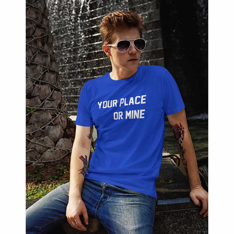Your Place Or Mine Tee