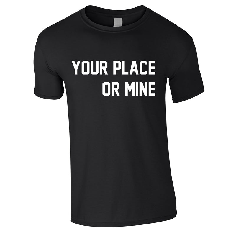 Your Place Or Mine Men's Tee In Black