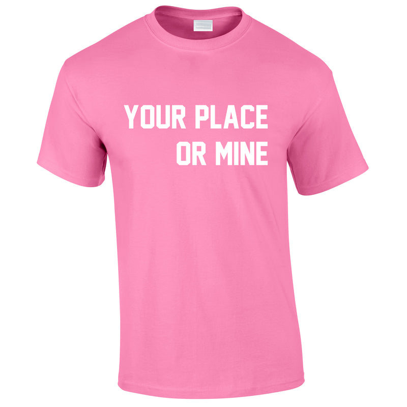 Your Place Or Mine Men's Tee In Pink