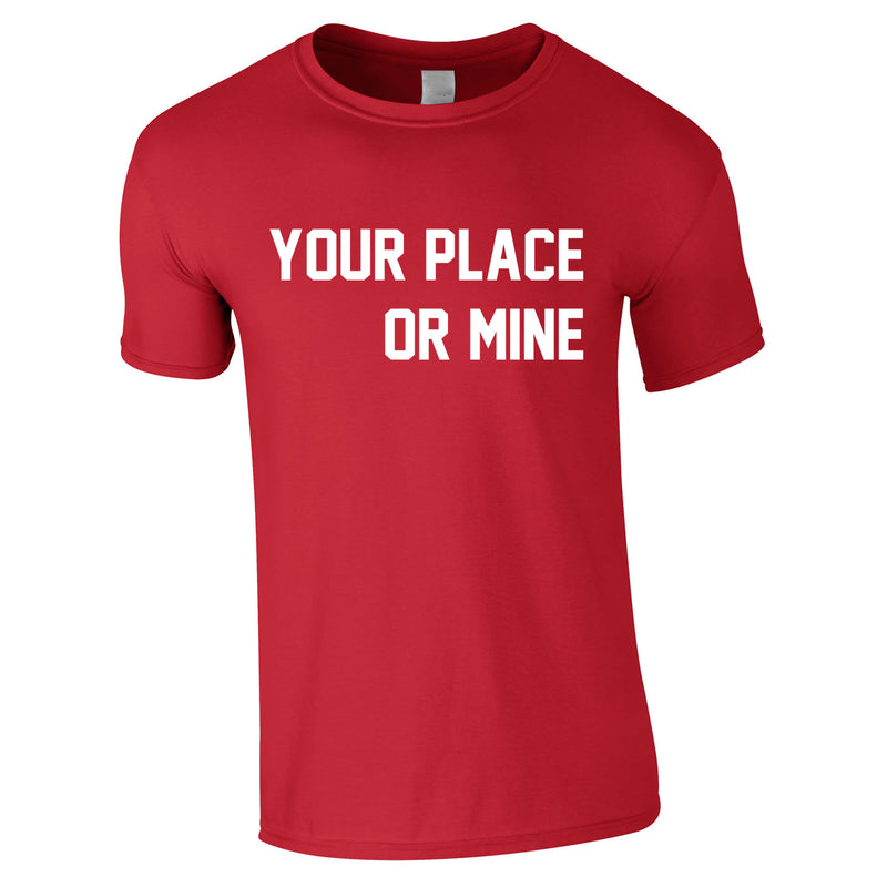 Your Place Or Mine Men's Tee In Red