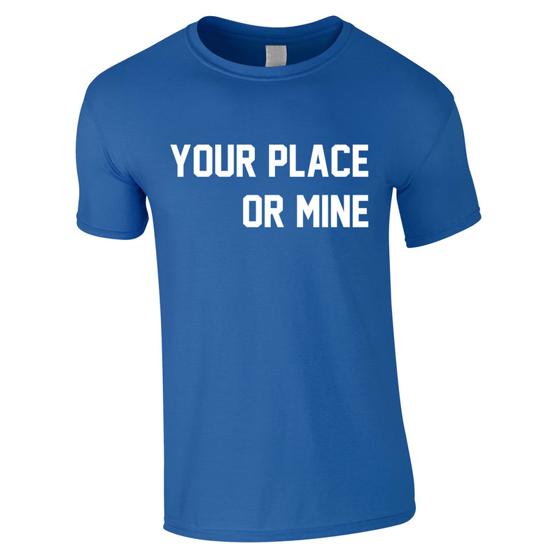 Your Place Or Mine Men's Tee In Royal