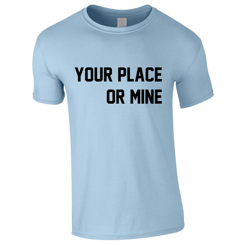 Your Place Or Mine Men's Tee In Sky