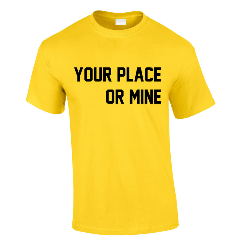 Your Place Or Mine Men's Tee In Yellow