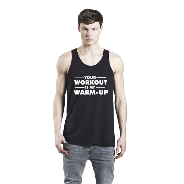 Your Workout Is My Warm Up Men's Vest