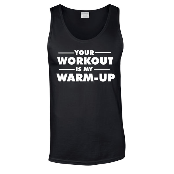 Your Workout Is My Warm Up Vest In Black