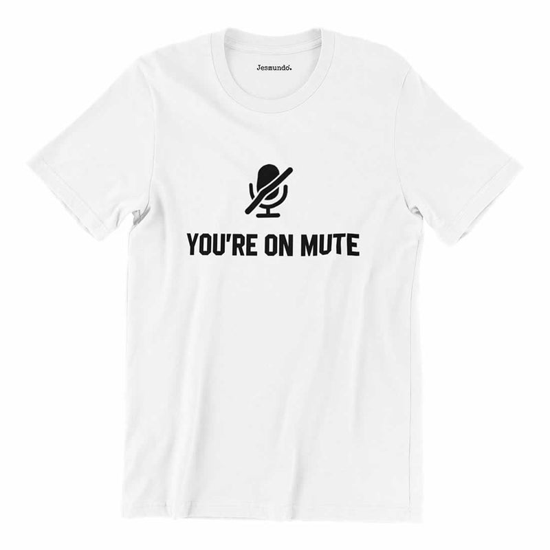 You're On Mute T-Shirt